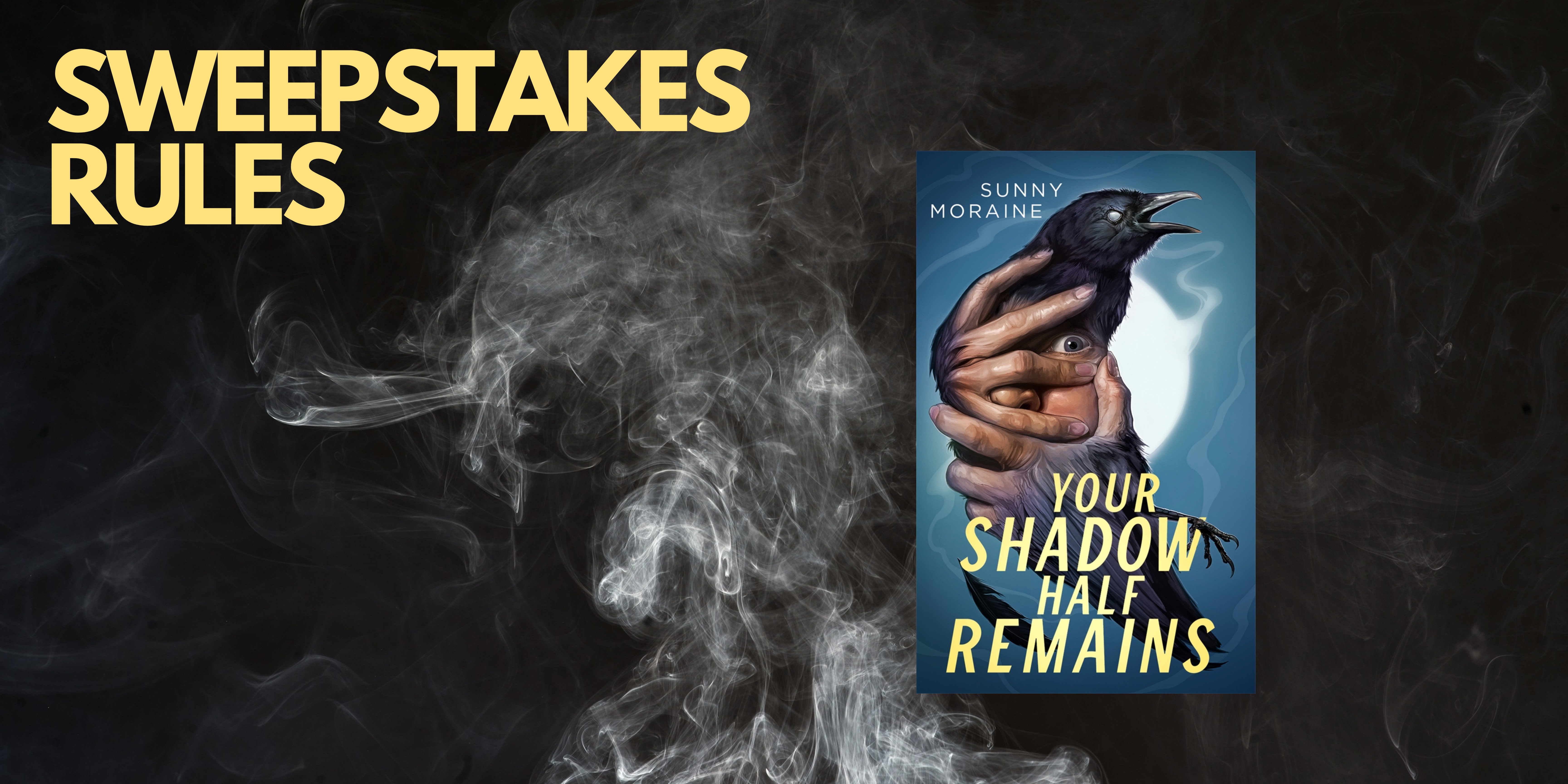 Your Shadow Half Remains Sweepstakes Rules - 483